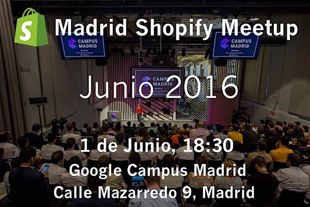 Madrid Shopify Meetup Junio 2016: Build & Boost your eCommerce